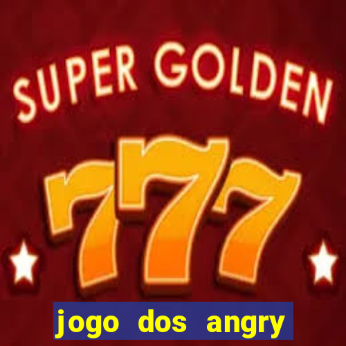 jogo dos angry birds rio